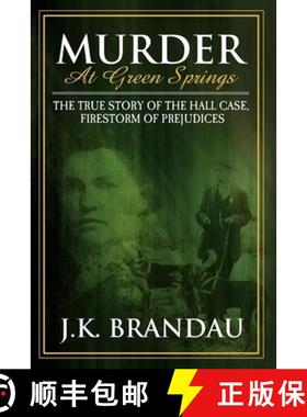 【3-4周达】Murder at Green Springs : The True Story of the Hall Case, Firestorm of Prejudices [9781600372889]