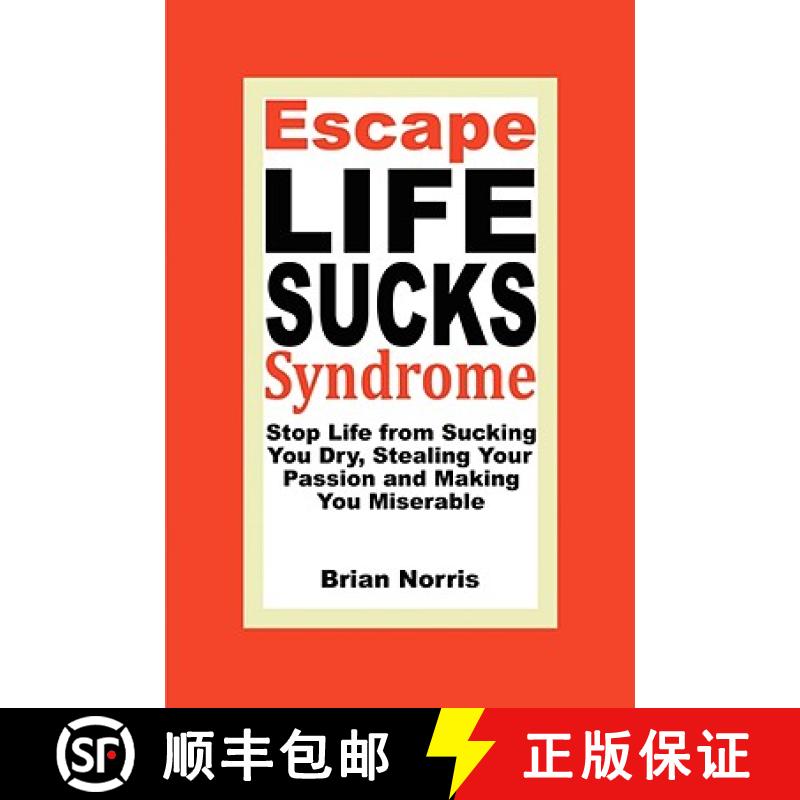 【3-4周达】Escape Life Sucks Syndrome - Stop Life from Sucking You Dry, Stealing Your Passion and Mak... [9780981861203]