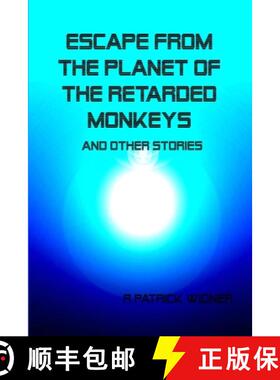【3-4周达】Escape From the Planet of the Retarded Monkeys and Other Stories [9781105316111]
