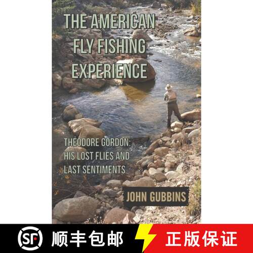 【3-4周达】The American Fly Fishing Experience: Theodore Gordon: His Lost Flies and Last Sentiments [9781733476904]