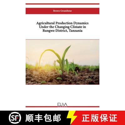 【3-4周达】Agricultural Production Dynamics Under the Changing Climate in Rungwe District, Tanzania [9789994980680]