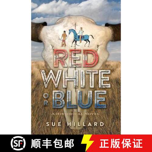 【3-4周达】Red White or Blue: The 1875-1876 Journey of a Lakota Chief's Son and an Army Major's Daughter [9781943646005]