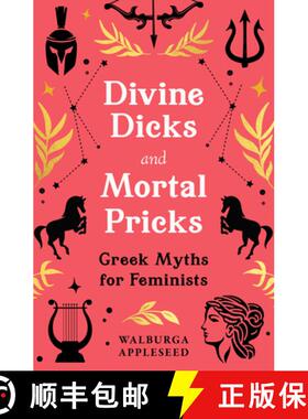 【3-4周达】Divine Dicks and Mortal Pricks: Greek Myths for Feminists [9780008664053]