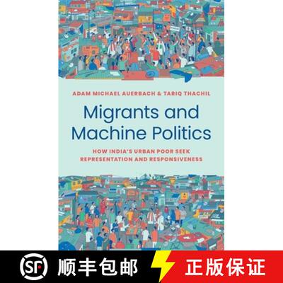 【3-4周达】移民与机器政治 Migrants and Machine Politics: How India's Urban Poor Seek Representation a... [9780691236094]