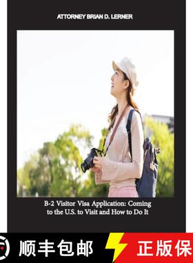 【3-4周达】B-2 Visitor Visa Application: Coming to the U.S. to Visit and How to Do It [9781948774765]