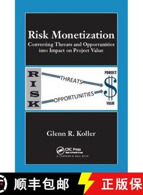 【3-4周达】Risk Monetization: Converting Threats and Opportunities into Impact on Project Value [9781138113916]