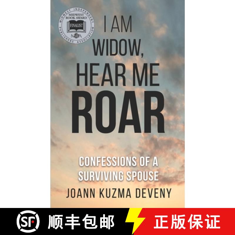 预订 I Am Widow, Hear Me Roar: Confessions of a Surviving Spouse [9780692176559]