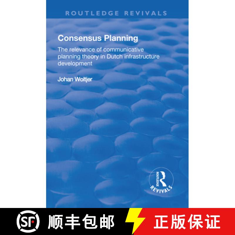 【3-4周达】Consensus Planning: The Relevance of Communicative Planning Theory in Duth Infrastructure ... [9781138728790]