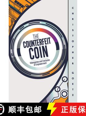 【3-4周达】The Counterfeit Coin: Videogames and Fantasies of Empowerment [9781978825512]