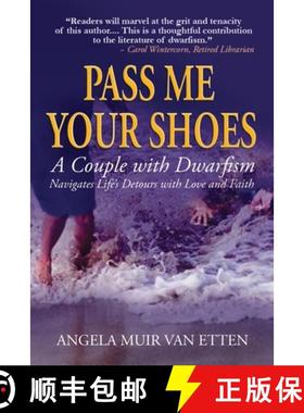 预订 Pass Me Your Shoes: A Couple with Dwarfism Navigates Life's Detours with Love and Faith [9780998464862]