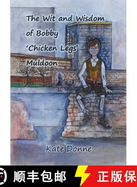 【3-4周达】The Wit and Wisdom of Bobby 'Chicken Legs' Muldoon [9781326597832]