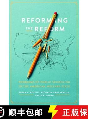 【3-4周达】Reforming the Reform: Problems of Public Schooling in the American Welfare State [9780226825854]
