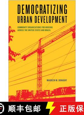 【3-4周达】Democratizing Urban Development: Community Organizations for Housing Across the United Sta... [9781439914052]