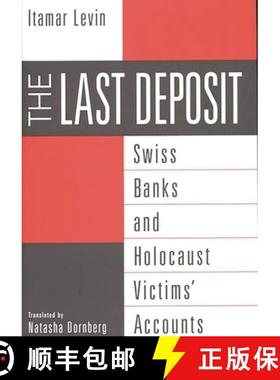 【3-4周达】Last Deposit, The: Swiss Banks and Holocaust Victims' Accounts [9780275965204]