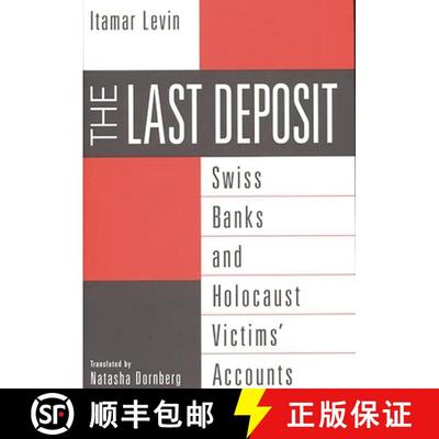 【3-4周达】Last Deposit, The: Swiss Banks and Holocaust Victims' Accounts [9780275965204]