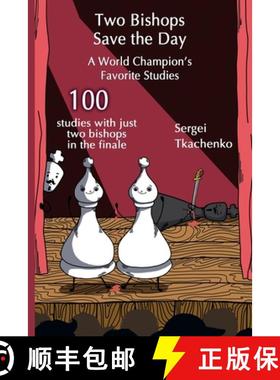 预订 Two Bishops Save the Day: A World Champion’s Favorite Studies: A World Champion's Favorite Studies [9785604676608]