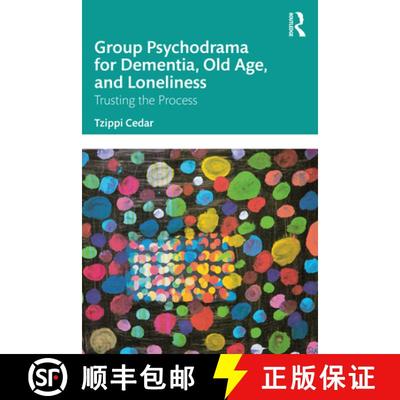 【3-4周达】Group Psychodrama for Dementia, Old Age, and Loneliness: Trusting the Process [9781032343587]