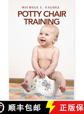 预订 Potty Chair Training: Tips On How To Successfully Potty Train Your Child With Creativity And Con... [9781685223960]