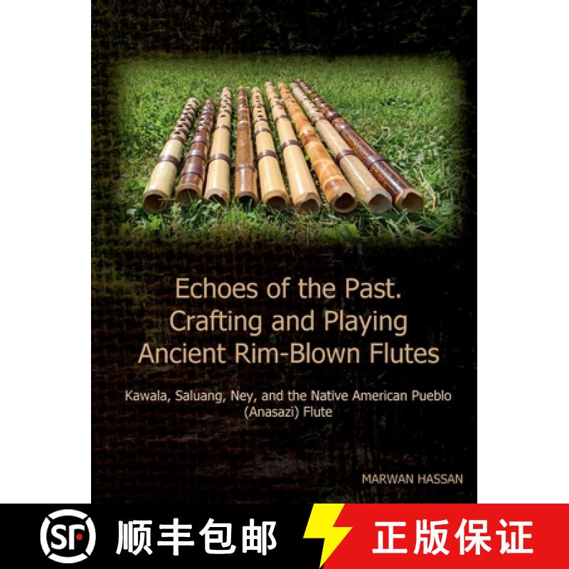 【3-4周达】Echoes of the Past. Crafting and Playing Ancient Rim-Blown Flutes: Kawala, Saluang, Ney, a... [9783759776853]