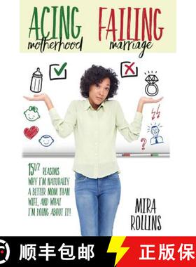 预订 Acing Motherhood. Failing Marriage!: 15 1/2 Reasons Why I Am Naturally A Better Mom Than Wife An... [9780692678862]