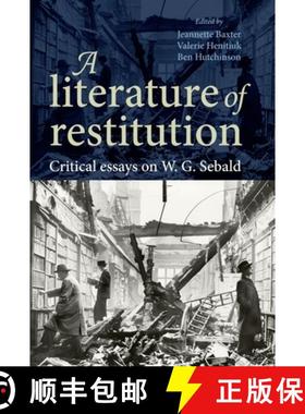 【3-4周达】A literature of restitution : Critical essays on W. G. Sebald [9781784993504]