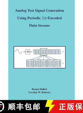 【3-4周达】Analog Test Signal Generation Using Periodic ΣΔ-Encoded Data Streams [9780792372110]
