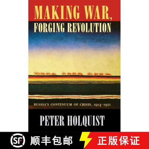 【3-4周达】精装 Making War, Forging Revolution: Russia's Continuum of Crisis, 1914-1921 [9780674009073]