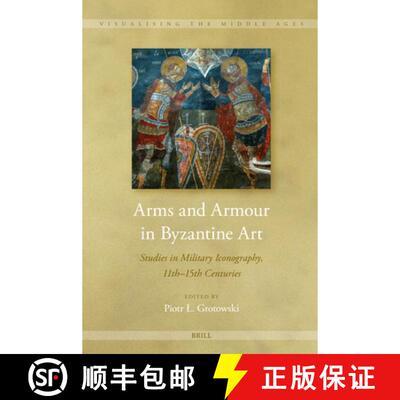 预订 精装 Arms and Armour in Byzantine Art: Studies in Military Iconography, 11th - 15th Centuries [9789004730090]