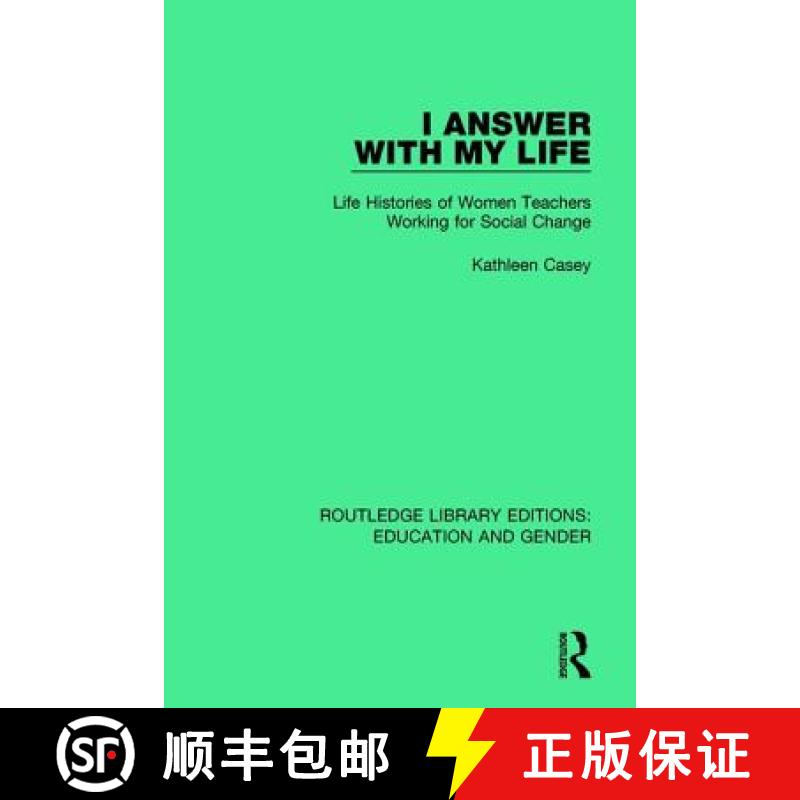 【3-4周达】I Answer with My Life: Life Histories of Women Teachers Working for Social Change [9781138040649]