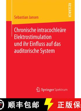 【3-4周达】Chronische intracochleäre Elektrostimulation und ihr Einfluss auf das auditorische System... [9783658181406]