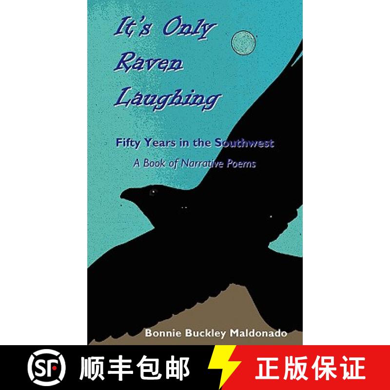 【2-3周达】It's Only Raven Laughing: Fifty Years in the Southwest -- A Book of Narrative Poems [9781604944068]