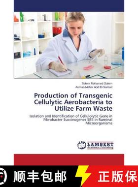 预订 Production of Transgenic Cellulytic Aerobacteria to Utilize Farm Waste [9783659706882]