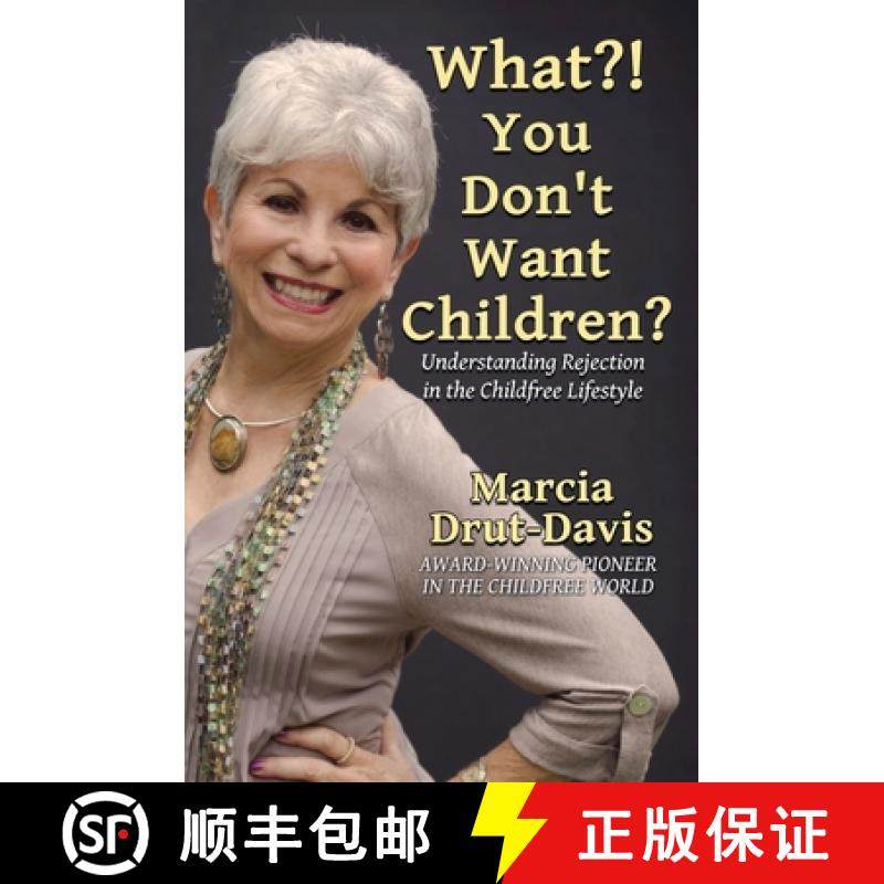 预订 What?! You Don't Want Children?: Understanding Rejection in the Childfree Lifestyle [9781646693504]