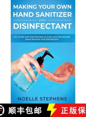 预订 Making Your Own Hand Sanitizer and Disinfectant: DIY Guide With Easy Recipes to Make Your Homema... [9781913907907]