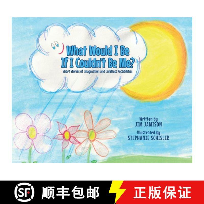 【3-4周达】What Would I Be If I Couldn't Be Me?: Short Stories of Imagination and Limitless Possibili... [9780228838272]