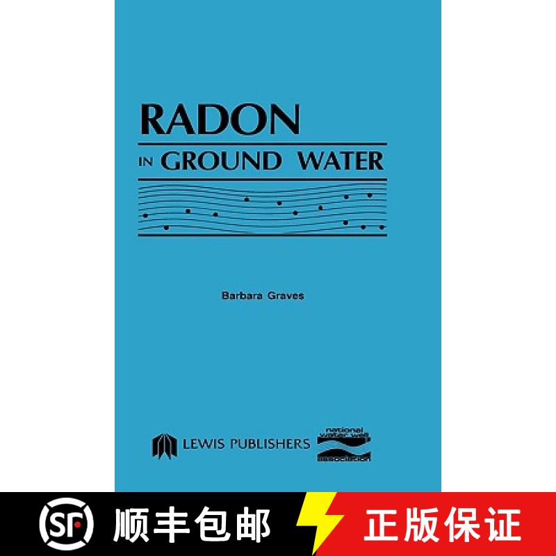 【3-4周达】Radon in Ground Water: Hydrogeologic Impact and Application to Indoor Airborne Contamination [9780873711173]