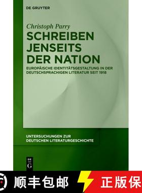 预订 Schreiben Jenseits Der Nation: Europaische Identitatsgestaltung in Der Deutschsprachigen Literat... [9783110706277]