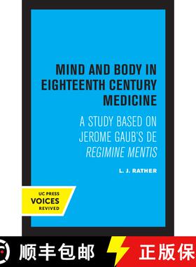 【3-4周达】Mind and Body in Eighteenth Century Medicine: A Study Based on Jerome Gaub's De Regimine M... [9780520307896]