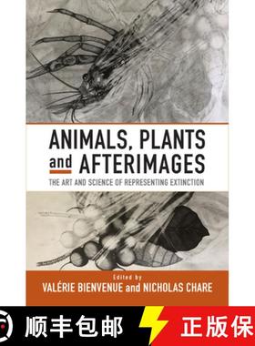 【3-4周达】Animals, Plants and Afterimages: The Art and Science of Representing Extinction [9781805393320]