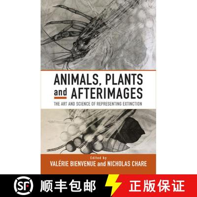 【3-4周达】Animals, Plants and Afterimages: The Art and Science of Representing Extinction [9781805393320]