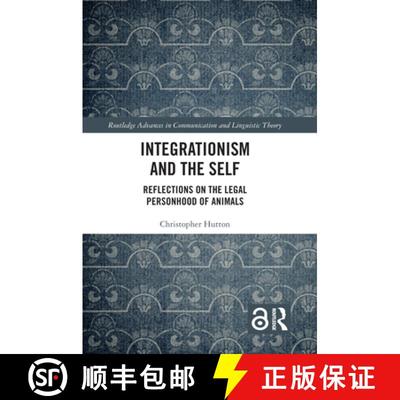 【3-4周达】Integrationism and the Self : Reflections on the Legal Personhood of Animals [9781138308794]