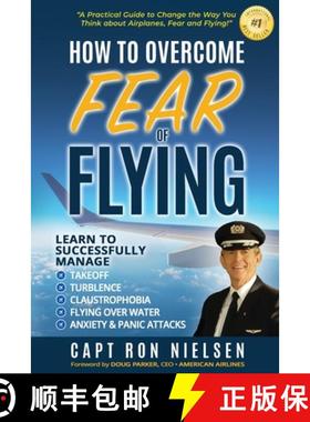 【3-4周达】How to Overcome Fear of Flying - A Practical Guide to Change the Way You Think about Airpl... [9781733338509]