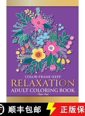 预订 Color Frame Keep. Adult Coloring Book RELAXATION: Relaxing And Stress Relieving Flowers, Animals... [9781913467364]
