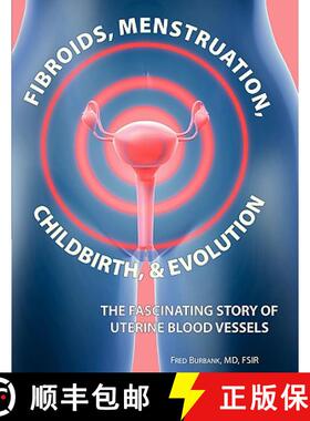 【3-4周达】Fibroids, Menstruation, Childbirth, and Evolution: The Fascinating Story of Uterine Blood ... [9781604941708]