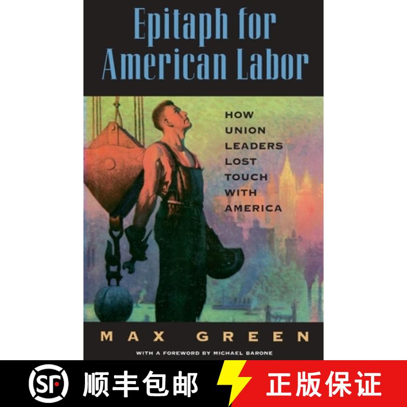 【3-4周达】Epitaph for American Labor: How Union Leaders Lost Touch with America [9780844739977]
