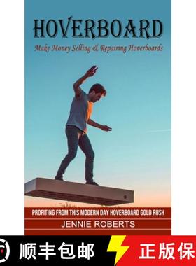 预订 Hoverboard: Make Money Selling & Repairing Hoverboards (Profiting From This Modern Day Hoverboar... [9781774854549]