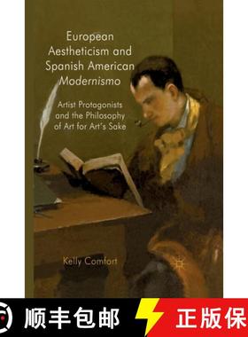 【3-4周达】European Aestheticism and Spanish American Modernismo : Artist Protagonists and the Philos... [9781349325894]
