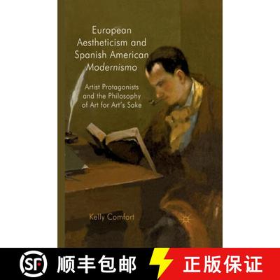 【3-4周达】European Aestheticism and Spanish American Modernismo : Artist Protagonists and the Philos... [9781349325894]