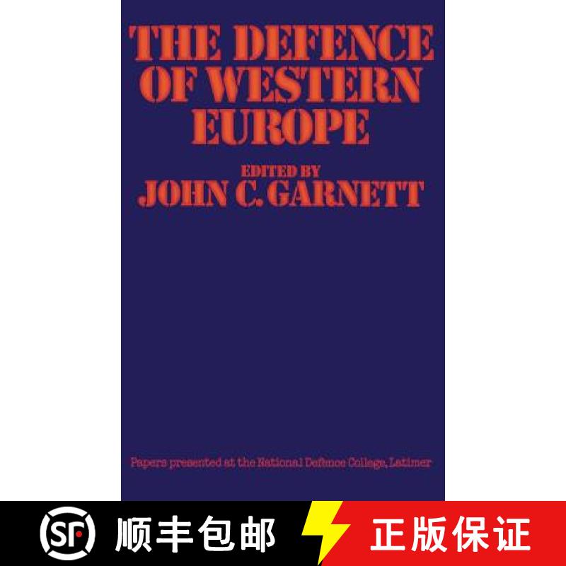 【3-4周达】The Defence of Western Europe : Papers Presented at the National Defence College, Latimer,... [9781349020034]