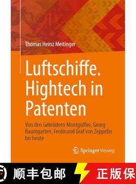 【3-4周达】Luftschiffe. HighTech in Patenten: Von Den Gebrüdern Montgolfier, Georg Baumgarten, Ferdi... [9783662697238]